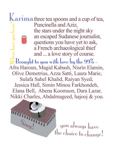 a play set in Jamaica and Sudan
<Br>
Three tea spoons and a cup of tea, 
<br>
Puncanella and Aziz, 
<br>
the stars under the night sky
<br>
the escaped Sudanese radio journalist from Nyala, 
<br>
the questions you havent asked, 
<br>
a French archaeological thief 
<br>
and ...
<br>
a love story of course.